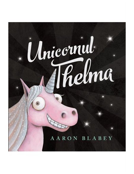 Unicornul Thelma Vol 1 - Aaron Blabey  | Vlad si cartea cu Genius