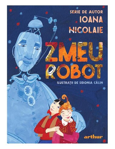 Zmeu Robot - Ioana Nicolaie  | Editura Arthur