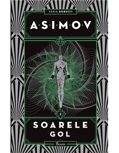 Robotii III. Soarele gol - Isaac Asimov | Editura Paladin