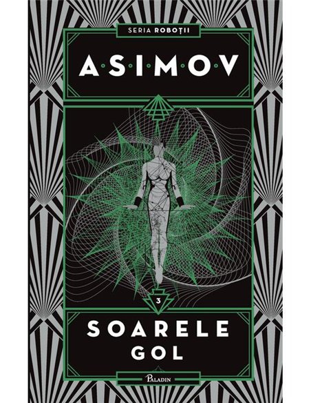 Robotii III. Soarele gol - Isaac Asimov | Editura Paladin