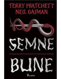 SEMNE BUNE  (Terry Pratchett si Neil Gaiman) - Neil Gaiman, Terry Pratchett | Editura Paladin