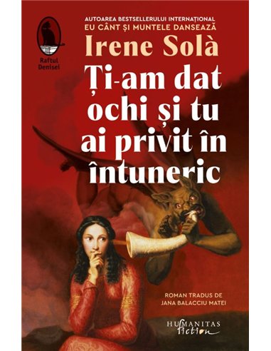 Ti-am dat ochi si tu ai privit in intuneric - Irene Sola | Editura Humanitas
