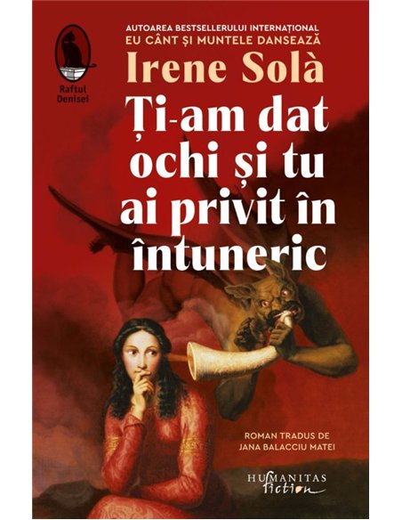 Ti-am dat ochi si tu ai privit in intuneric - Irene Sola | Editura Humanitas