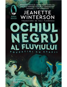Ochiul negru al fluviului - Jeanette Winterson | Editura Humanitas