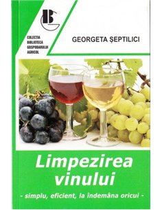 Limpezirea vinului, simplu, eficient, la indemana oricui - Georgeta Septilici | Editura Ceres