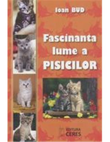 Fascinanta lume a pisicilor - Ioan Bud | Editura Ceres