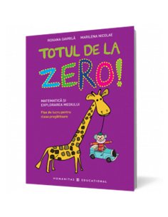Totul de la zero! Matematica si explorarea mediului - Marilena Nicolae | Editura Humanitas
