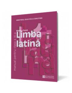 Limba latina. Manual pentru clasa a XI-a - Monica Duna | Editura Humanitas