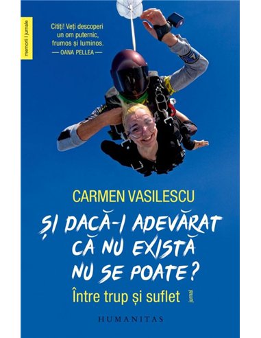 Si daca-i adevarat ca nu exista nu se poate? - Carmen Vasilescu | Editura Humanitas