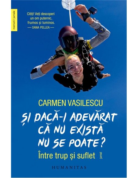 Si daca-i adevarat ca nu exista nu se poate? - Carmen Vasilescu | Editura Humanitas