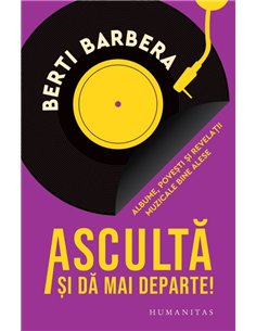 Asculta si da mai departe! - Berti Barbera | Editura Humanitas