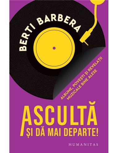 Asculta si da mai departe! - Berti Barbera | Editura Humanitas