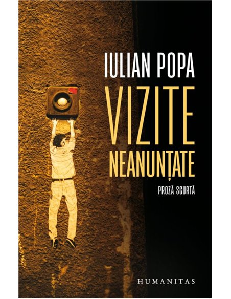 Vizite neanuntate - Iulian Popa | Editura Humanitas