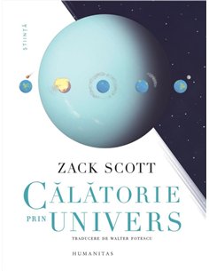 Calatorie prin Univers - Zack Scott | Editura Humanitas
