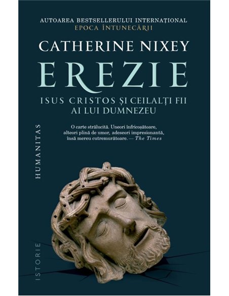 Erezie. Isus Cristos si ceilalti fii ai lui Dumnezeu - Catherine Nixey | Editura Humanitas