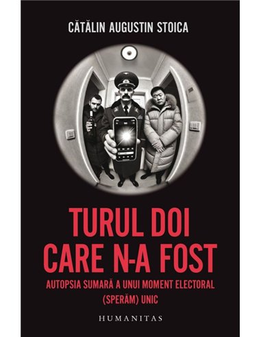 Turul doi care n-a fost. Autopsia sumara a unui moment electoral (speram) unic - Catalin Augustin Stoica | Editura Humanitas