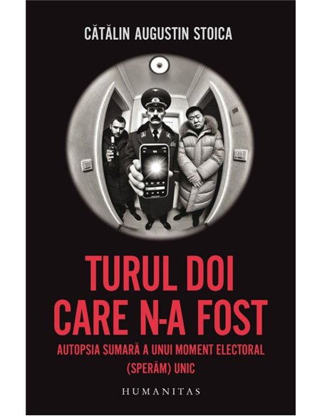 Turul doi care n-a fost. Autopsia sumara a unui moment electoral (speram) unic - Catalin Augustin Stoica | Editura Humanitas
