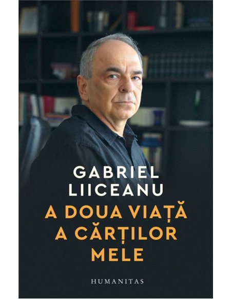 A doua viata a cartilor mele. Interviuri 2013–2025 - Gabriel Liiceanu | Editura Humanitas
