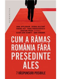 Cum a ramas Romania fara presedinte ales - Cristian Preda | Editura Humanitas