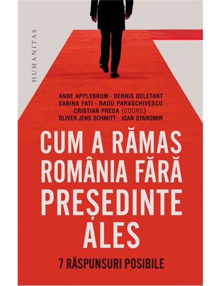 Cum a ramas Romania fara presedinte ales - Cristian Preda | Editura Humanitas