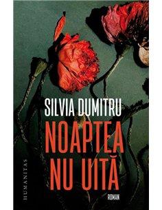 Noaptea nu uita - Silvia Dumitru | Editura Humanitas