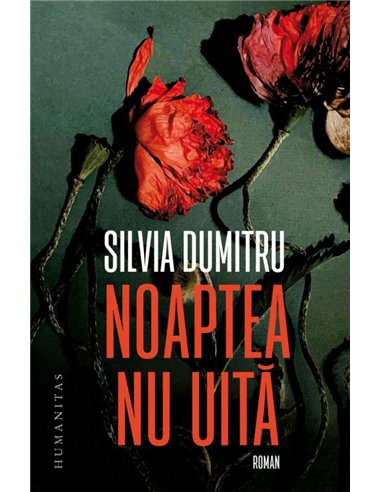 Noaptea nu uita - Silvia Dumitru | Editura Humanitas