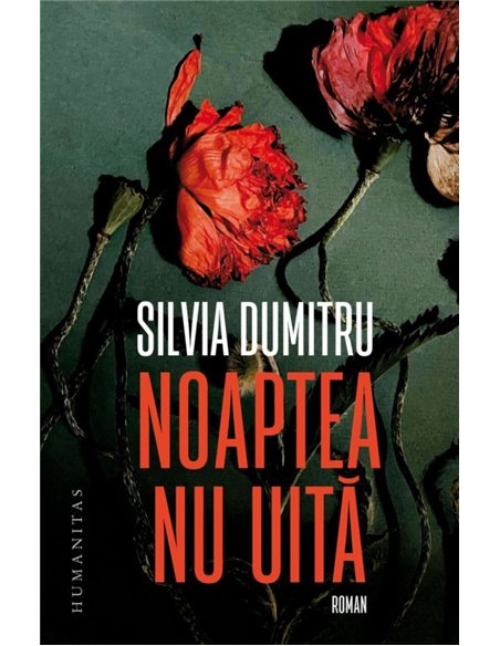 Noaptea nu uita - Silvia Dumitru | Editura Humanitas