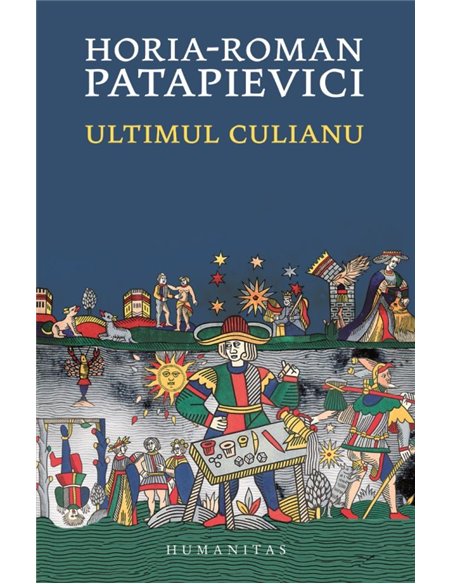 Ultimul Culianu - Horia-Roman Patapievici | Editura Humanitas