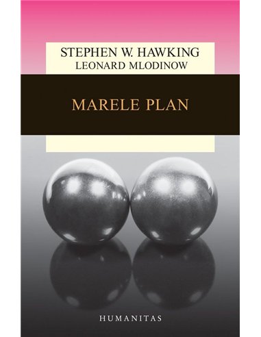 Marele plan - Stephen Hawking | Editura Humanitas