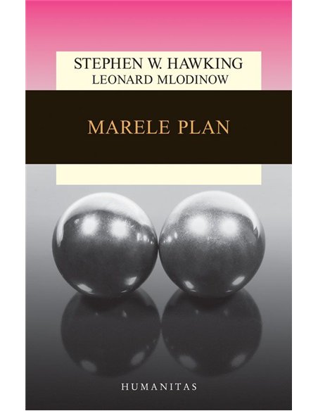Marele plan - Stephen Hawking | Editura Humanitas