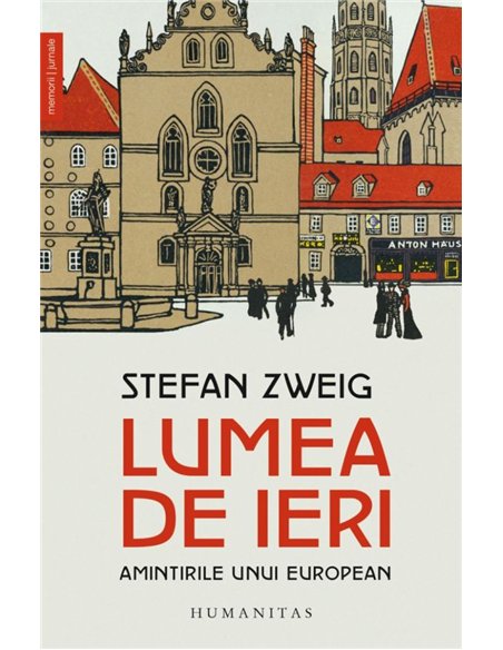 Lumea de ieri. Amintirile unui european - Stefan Zweig | Editura Humanitas