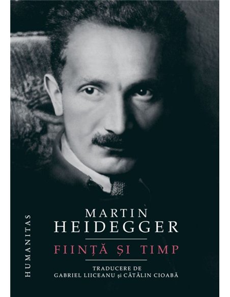 Fiinta si timp - Martin Heidegger | Editura Humanitas