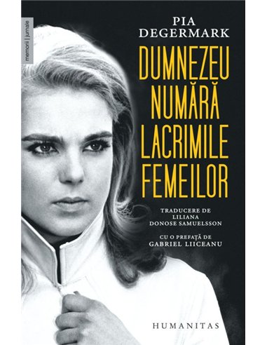 Dumnezeu numara lacrimile femeilor - Pia Degermark | Editura Humanitas