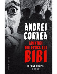Amintiri din epoca lui Bibi - Andrei Cornea | Humanitas