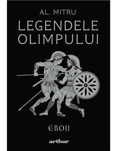 Legendele Olimpului: Eroii - Alexandru Mitru | Arthur [cartonata] editie ilustrata