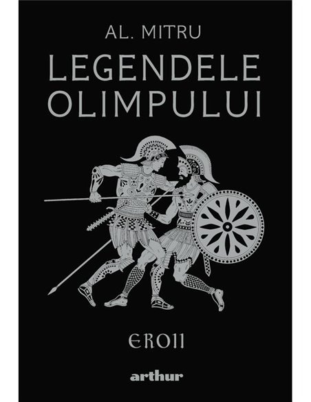 Legendele Olimpului: Eroii - Alexandru Mitru | Arthur [cartonata] editie ilustrata