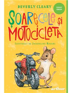 Soarecele si motocicleta - Beverly Cleary | Arthur [necartonata]
