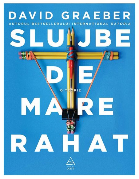 Slujbe de mare rahat - David Graeber | Editura Art [necartonata]