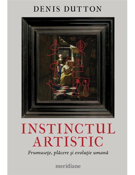 Instinctul artistic. Frumusete, placere si evolutie umana - Denis Dutton | Editura Art [necartonata]