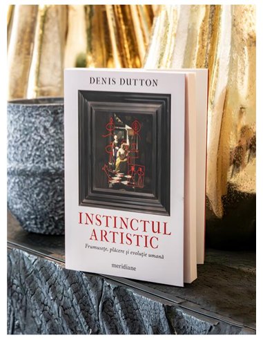 Instinctul artistic. Frumusete, placere si evolutie umana - Denis Dutton | Editura Art [necartonata]