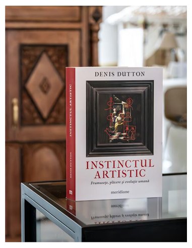 Instinctul artistic. Frumusete, placere si evolutie umana - Denis Dutton | Editura Art [necartonata]