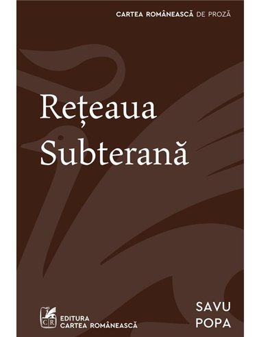 Reteaua subterana - Savu Popa | Cartea Romaneasca [necartonata]