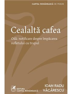 Cealalta cafea - Ioan Radu Vacarescu | Cartea Romaneasca [necartonata]