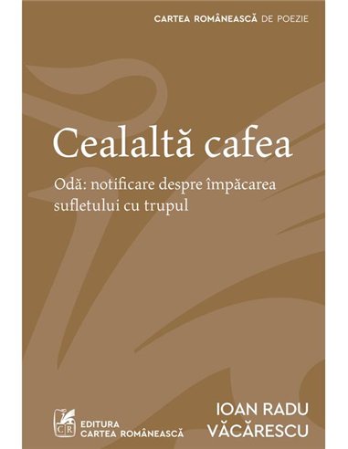 Cealalta cafea - Ioan Radu Vacarescu | Cartea Romaneasca [necartonata]