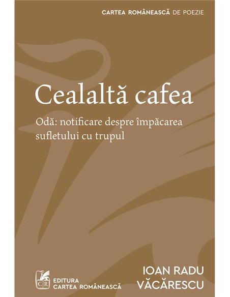 Cealalta cafea - Ioan Radu Vacarescu | Cartea Romaneasca [necartonata]