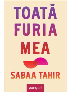 Toata furia mea - Sabaa Tahir | Young Art [cartonata]