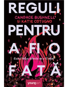 Reguli pentru a fi o fata - Candace Bushnell & Katie Cotugno | Arthur [cartonata]