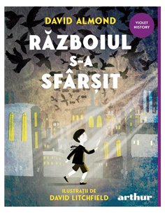 Razboiul s-a sfarsit - David Almond | Arthur [cartonata]