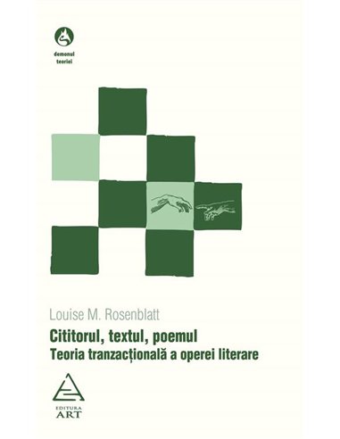 Cititorul, textul, poemul. Teoria tranzactionala a operei literare - Louise M. Rosenblatt | Editura Art [necartonata]
