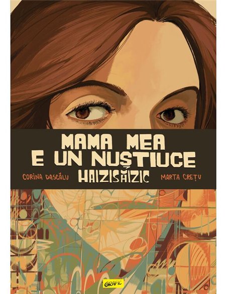 Mama mea e un Nustiuce Haizisaizic - Corina Dascalu | Grafic [cartonata]